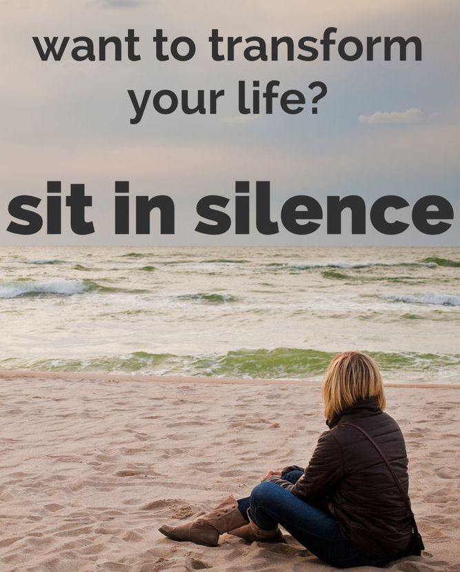 Sit in silence